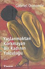 Yaşlanmaktan Korkmayan Bir Kadının Yolculuğu