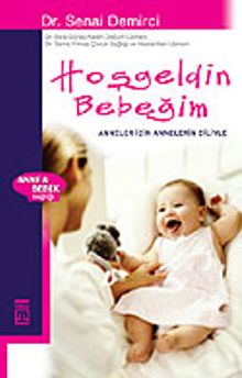 Hoşgeldin Bebeğim/Anneler İçin Anneler Diliyle