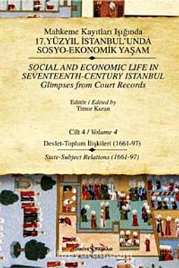 Mahkeme Kayıtları Işığında 17. Yüzyıl İstanbulunda Sosyo-Ekonomik Yaşam - Cilt 4 & Devlet - Toplum İlişkileri ( 1661-97)