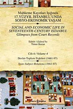 Mahkeme Kayıtları Işığında 17. Yüzyıl İstanbulunda Sosyo-Ekonomik Yaşam - Cilt 4 & Devlet - Toplum İlişkileri ( 1661-97)
