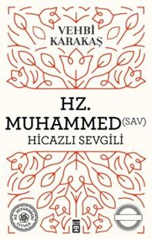 Hz. Muhammed (S.A.V.) Hicazlı Sevgili