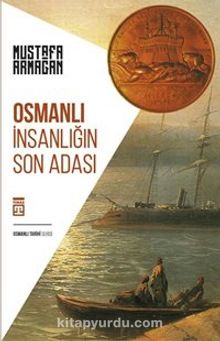 Osmanlı & İnsanlığın Son Adası