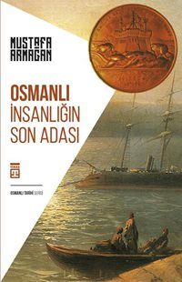 Osmanlı & İnsanlığın Son Adası