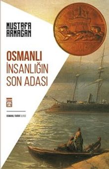 Osmanlı & İnsanlığın Son Adası