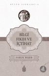 Bilgi Fıkıh ve İ&ccedil;tihat