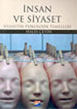 İnsan ve Siyaset/Siyasetin Psikolojik Temelleri