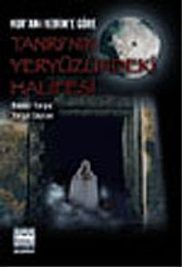 Tanrı'nın Yeryüzündeki Halifesi&Kur'an-ı Kerim'e Göre