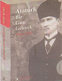 Atatürk Bir Gün Gelecek