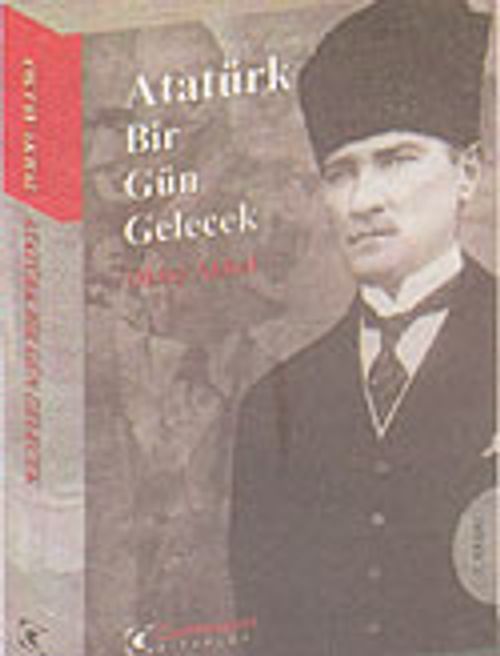 Atatürk Bir Gün Gelecek