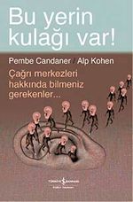 Bu Yerin Kulağı Var! & Çağrı Merkezleri Hakkında Bilmeniz Gerekenler