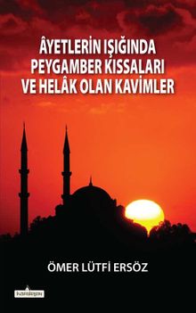 Ayetlerin Işığında Peygamber Kıssaları ve Helak Olan Kavimler