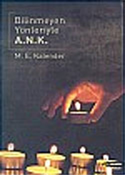 Bilinmeyen Yönleriyle A. N. K.