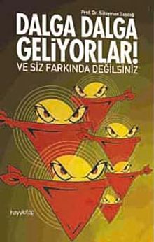 Dalga Dalga Geliyorlar! Ve Siz Farkında Değilsiniz