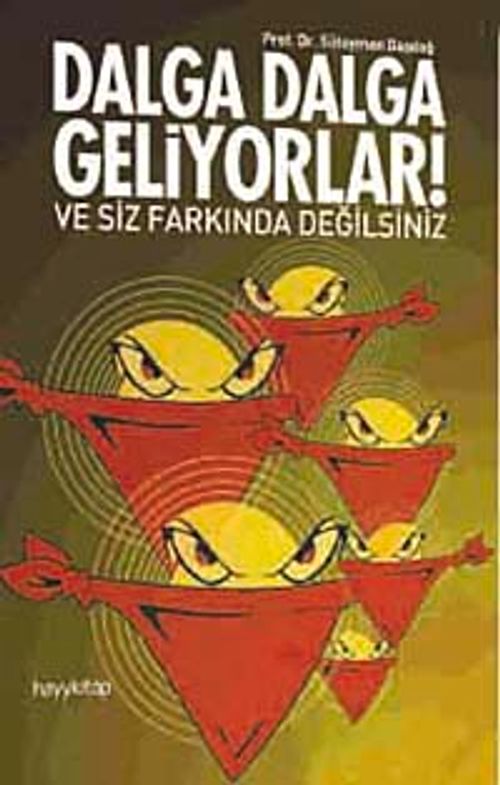 Dalga Dalga Geliyorlar! Ve Siz Farkında Değilsiniz