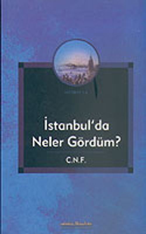 İstanbul'da Neler Gördüm?/C.N.F. KOD:8-I-1