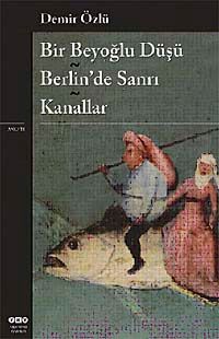 Bir Beyoğlu Düşü / Berlin'de Sanrı / Kanallar