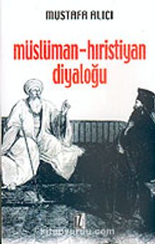 Müslüman-Hıristiyan Diyaloğu - Mustafa Alıcı