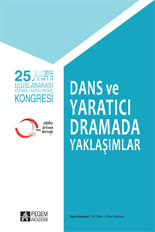 25. Uluslararası Eğitimde Yaratıcı Drama Kongresi - Dans ve Yaratıcı Dramada Yaklaşımlar