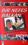Bir Nefes Balkan & Tarihten G&uuml;n&uuml;m&uuml;ze Makedonya ve Arnavutlukta Bektaşilik