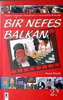 Bir Nefes Balkan & Tarihten Günümüze Makedonya ve Arnavutlukta Bektaşilik
