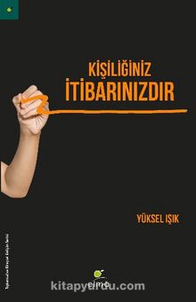 Kişiliğiniz İtibarınızdır - Yüksel Işık