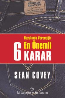 Hayatında Vereceğin En Önemli 6 Karar - Sean Covey