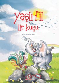 Yaşlı Fil ve Lir Kuşu (Ciltli)