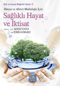 Sağlıklı Hayat ve İktisat / Etik ve İnsani Değerler Serisi 5