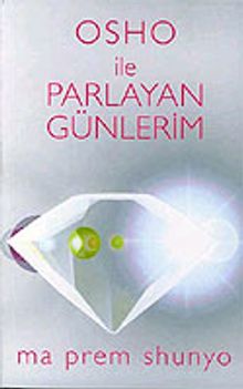 Osho İle Parlayan Günlerim