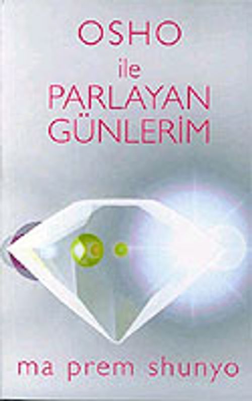Osho İle Parlayan Günlerim