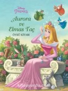 Disney Prenses Aurora ve Elmas Taç Öykü Kitabı - Kolektif