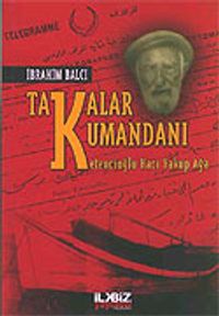 Takalar Kumandanı Ketencioğlu Hacı Yakup Ağa