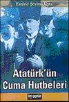Atat&uuml;rk'&uuml;n Cuma Hutbeleri
