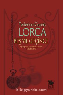 Beş Yıl Geçince - Federico Garcia Lorca