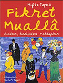 Fikret Mualla Anılar, Resimler, Mektuplar