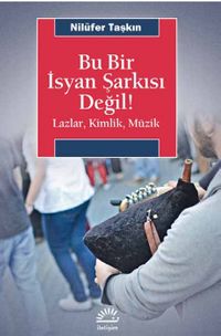 Bu Bir İsyan Şarkısı Değil! & Lazlar, Kimlik, Müzik 