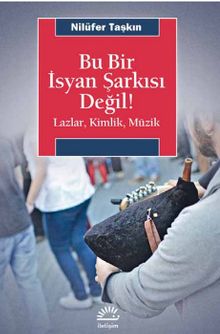 Bu Bir İsyan Şarkısı Değil! & Lazlar, Kimlik, Müzik 