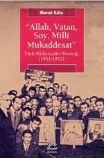Allah, Vatan, Soy, Milli Mukaddesat & Türk Milliyetçiler Derneği (1951-1953)