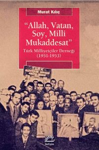 Allah, Vatan, Soy, Milli Mukaddesat & Türk Milliyetçiler Derneği (1951-1953)