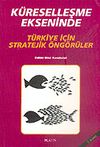 K&uuml;reselleşme Ekseninde T&uuml;rkiye İ&ccedil;in Stratejik &Ouml;ng&ouml;r&uuml;ler