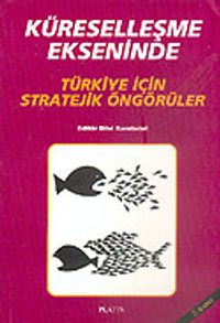 Küreselleşme Ekseninde Türkiye İçin Stratejik Öngörüler