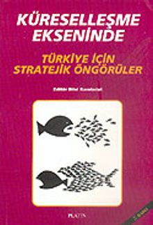 Küreselleşme Ekseninde Türkiye İçin Stratejik Öngörüler