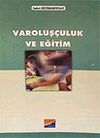Varoluş&ccedil;uluk ve Eğitim