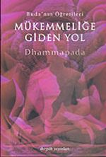 Mükemmelliğe Giden Yol / Buda'nın Öğretileri (Dhammapada)
