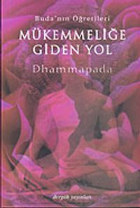Mükemmelliğe Giden Yol / Buda'nın Öğretileri (Dhammapada)