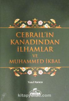Cebrail'in Kanadından İlhamlar ve Muhammed İkbal - Yusuf Karaca