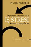 &Ouml;ğretim Elemanının İş Stresi Kuram ve Uygulama