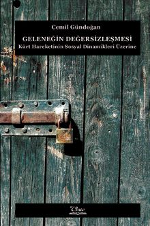 Geleneğin Değersizleşmesi & Kürt Hareketinin Sosyal Dinamikleri Üzerine
