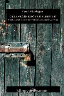 Geleneğin Değersizleşmesi & Kürt Hareketinin Sosyal Dinamikleri Üzerine - Cemil Gündoğan