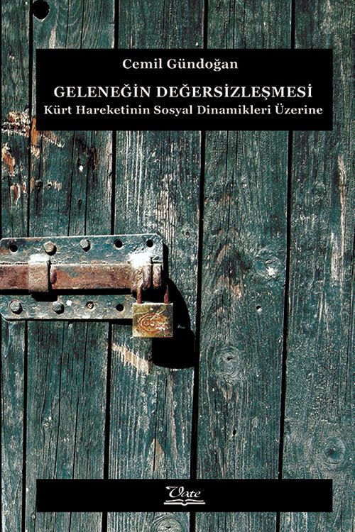 Geleneğin Değersizleşmesi & Kürt Hareketinin Sosyal Dinamikleri Üzerine
